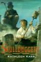 Skullduggery - Kathleen Karr, Troy Howell