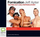 Fornication: The Red Hot Chilli Peppers Story - Jeff Apter, Adrain Mulraney