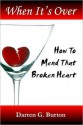 When It's Over: How To Mend That Broken Heart - Darren G. Burton