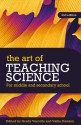 The Art of Teaching Science: For Middle and Secondary School - Grady Venville, Vaille Dawson