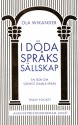 I döda språks sällskap - Ola Wikander