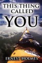 This Thing Called You - Ernest Holmes