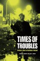 Times of Troubles: Britain's War in Northern Ireland - Andrew Sanders, Ian S. Wood