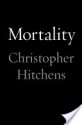 Mortality - Christopher Hitchens