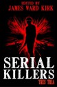 Serial Killers Tres Tria - James Ward Kirk, William Cook, Mike Jansen, Jos O'Connell, M.C. O'Neill, Dan Dillard, Kerry G.S. Lipp, Matthias Jansson, Sydney Leigh, K. Trap Jones, Greg McWhorter, Gabino Igesias, Kevin Rodgers, Tenzi Moscato, Benjamin D. Bates, Morgen Knight, Christian Riley, Julianne