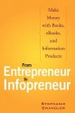 From Entrepreneur to Infopreneur: Make Money with books, E-Books and Information Products - Stephanie Chandler