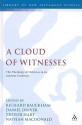 A Cloud of Witnesses: The Theology of Hebrews in its Ancient Contexts - Trevor A. Hart, Richard Bauckham, Bryan J. Whitfield, Craig L. Blomberg, Barry C. Joslin, Peter Grabe, Gareth Lee Cockerill, Philip A. F. Church, Dennis R. Lindsay, Steven Muir, Claire Clivaz, Ilaria L. E. Ramelli, Nathan Macdonald, Daniel Driver, Jon Laansma, Paul Davi