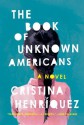 The Book of Unknown Americans: A novel - Cristina Henriquez