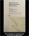 Multimedia and Regional Economic Restructuring (Routledge Studies in the Modern World Economy) - Hans-Joachim Braczyk, Gerhard Fuchs, Hans-Georg Wolf