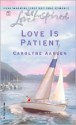 Love is Patient - Carolyne Aarsen