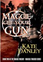 Maggie Get Your Gun - Kate Danley