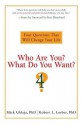 Who Are You? What Do You Want?: Four Questions That Will Change Your Life - Mick Ukleja