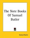 The Note Books of Samuel Butler - Samuel Butler