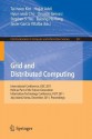 Grid and Distributed Computing: International Conferences, Gdc 2011, Held as Part of the Future Generation Information Technology Conference, Fgit 2011, Jeju Island, Korea, December 8-10, 2011. Proceedings - Tai-Hoon Kim, Hojjat Adeli, Hyun-Seob Cho