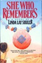 She Who Remembers - Linda Lay Shuler