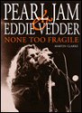 None Too Fragile: Pearl Jam and Eddie Vedder - Malcolm Butt