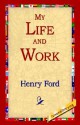 My Life and Work - Henry Ford