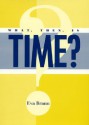 What, Then, Is Time? - Eva Brann