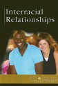 Interracial Relationships - David M. Haugen