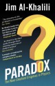 Paradox: The Nine Greatest Enigmas in Physics - Jim Al-Khalili