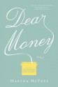 Dear Money - Martha McPhee