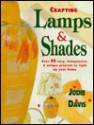 Crafting Lamps & Shades: Easy, Inexpensive and Unique Projects to Light Up Your Home - Jodie Davis