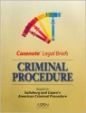 Casenote Legal Briefs: Criminal Procedure, Keyed to Saltzburg & Capra - Casenote Legal Briefs, Daniel J. Capra