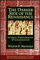 The Darker Side of the Renaissance: Literacy, Territoriality, and Colonization - Walter D. Mignolo