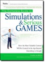 The Complete Guide to Simulations and Serious Games: How the Most Valuable Content Will be Created in the Age Beyond Gutenberg to Google - Clark Aldrich