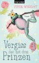 Vergiss das mit dem Prinzen: Roman (German Edition) - Pippa Wright, Eva Malsch