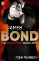 James Bond: The Authorized Biography - John Pearson