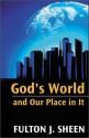 God's World and Our Place in It - Fulton J. Sheen