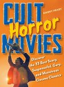 Cult Horror Movies: Discover the 33 Best Scary, Suspenseful, Gory, and Monstrous Cinema Classics (Cult Movies) - Danny Peary