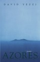 Azores: Poems - David Yezzi, Donald R. Kennon