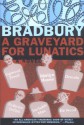 A Graveyard for Lunatics: Another Tale of Two Cities - Ray Bradbury