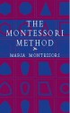 The Montessori Method - Maria Montessori