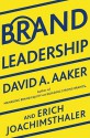 Brand Leadership: Building Assets In an Information Economy - David A. Aaker, Erich Joachimsthaler