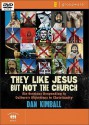 They Like Jesus But Not the Church: Six Sessions Responding to Culture's Objections to Christianity - Dan Kimball