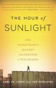 The Hour of Sunlight: One Palestinian's Journey from Prisoner to Peacemaker - Sami al Jundi, Jen Marlowe