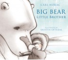 Big Bear, Little Brother. Carl Norac - Carl Norac, Kristin Oftedal