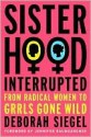 Sisterhood, Interrupted - Deborah Siegel, Jennifer Baumgardner