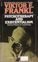 Psychotherapy and Existentialism: Selected Papers on Logotherapy - Viktor E. Frankl