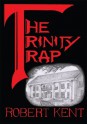 The Trinity Trap - Robert Kent