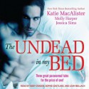 The Undead in My Bed (Includes: Midnight Liaisons #1.5, Dark Ones #10.5, Half Moon Hollow #2.5) - Katie MacAlister, Molly Harper, Jessica Sims, Leah Mallach