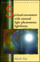 Spiritual Encounters with Unusual Light Phenomena: Lightforms - Mark Fox