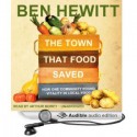 The Town That Food Saved: How One Community Found Vitality in Local Food - Ben Hewitt, Arthur Morey