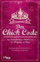 Der Chick Code: Das Gesetzbuch für Chicks und den Umgang mit Bros - Alexandra Reinwarth