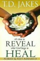 It's Time to Reveal What God Longs to Heal - T.D. Jakes