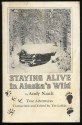 Staying Alive in Alaska's Wild - Andy Nault, Tee Loftin