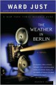 The Weather in Berlin - Ward Just